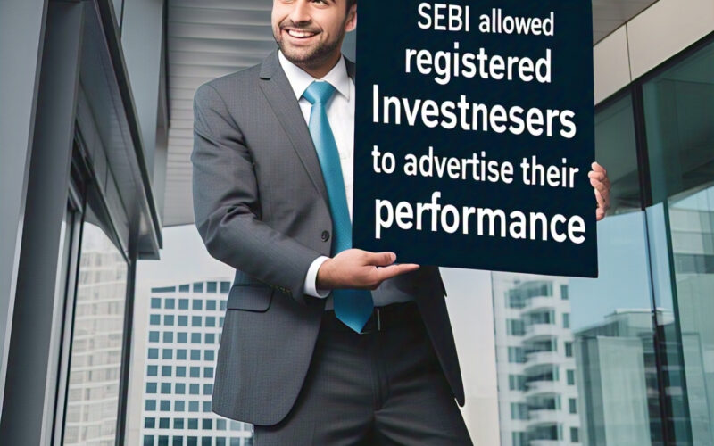 SEBI allowed registered investment advisers to advertise their performance