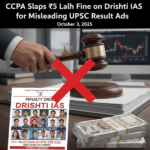 CCPA Slams Drishti IAS with ₹5 Lakh Fine for Egregious Misleading Ads in UPSC CSE Results