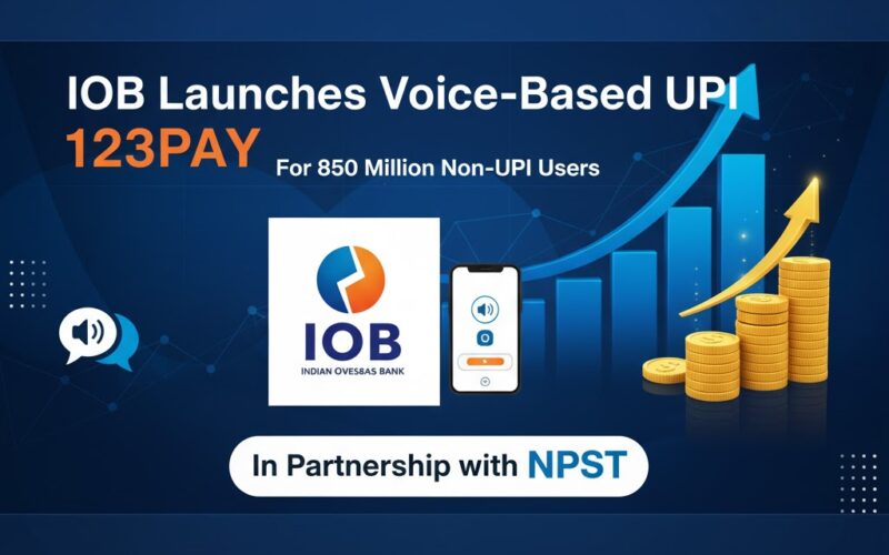 Indian Overseas Bank to Launch Voice-Based UPI 123Pay for 850 Million Non-UPI Users in Partnership with NPST