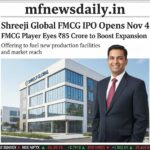 Shreeji Global FMCG IPO Opens Nov 4: FMCG Player Eyes ₹85 Crore to Boost Expansion
